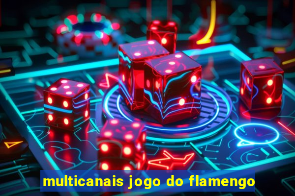 multicanais jogo do flamengo